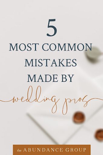 5 Most Common Mistakes Made by Wedding Pros