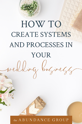 How to Create Systems and Processes in Your Wedding Business